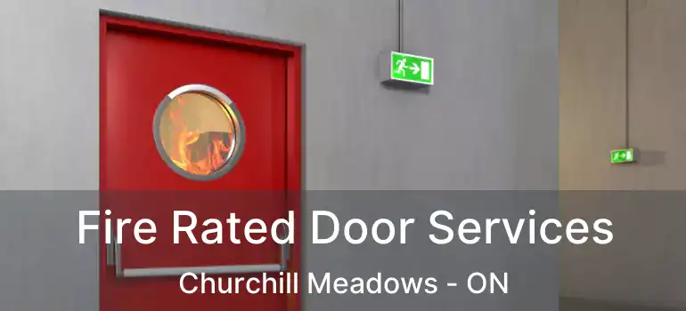  Fire Rated Door Services Churchill Meadows - ON