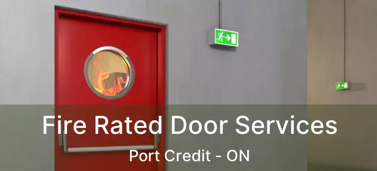  Fire Rated Door Services Port Credit - ON