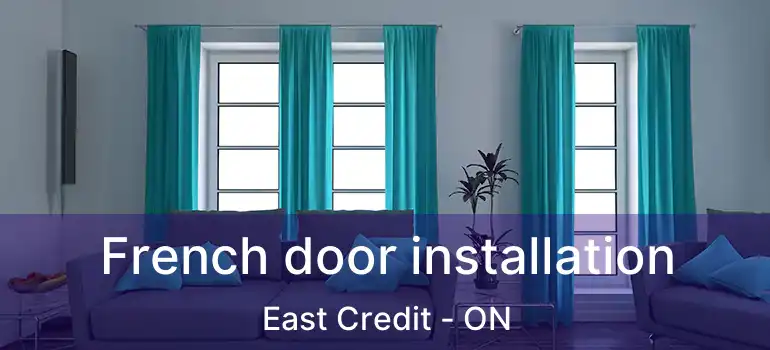  French door installation East Credit - ON