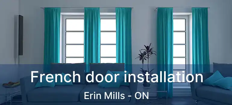  French door installation Erin Mills - ON