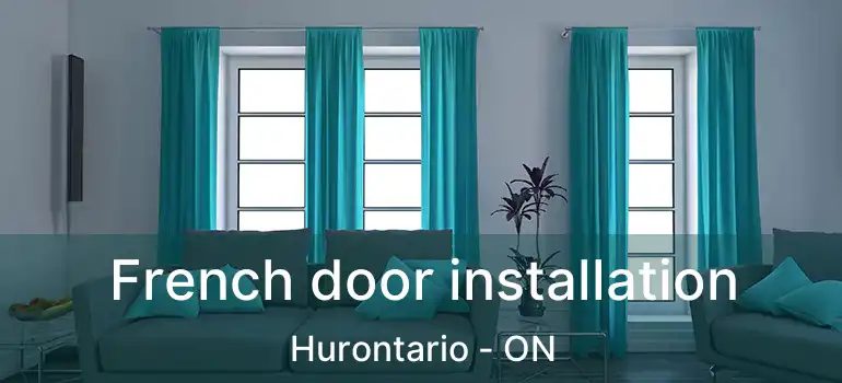  French door installation Hurontario - ON