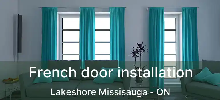  French door installation Lakeshore Missisauga - ON