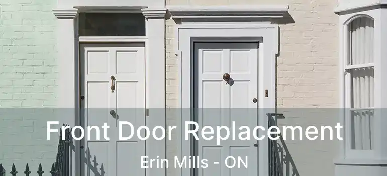  Front Door Replacement Erin Mills - ON