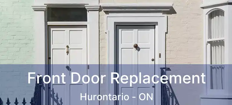  Front Door Replacement Hurontario - ON