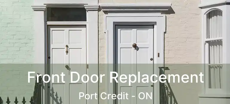  Front Door Replacement Port Credit - ON