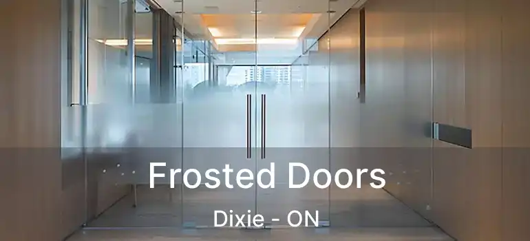  Frosted Doors Dixie - ON
