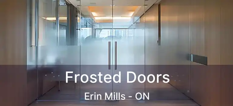  Frosted Doors Erin Mills - ON
