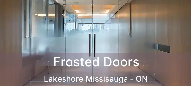  Frosted Doors Lakeshore Missisauga - ON