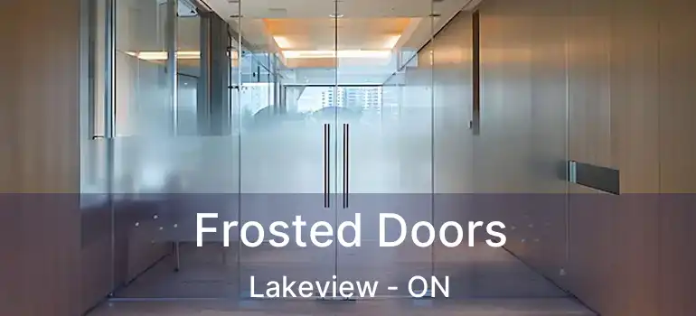  Frosted Doors Lakeview - ON