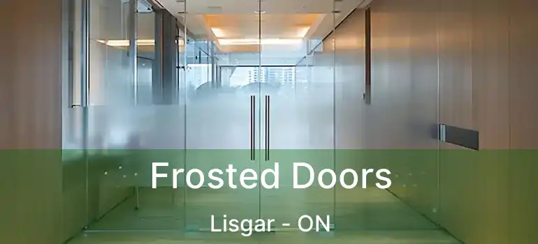  Frosted Doors Lisgar - ON