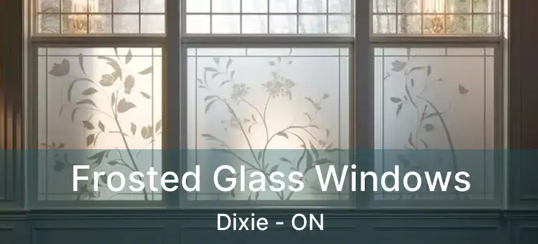  Frosted Glass Windows Dixie - ON
