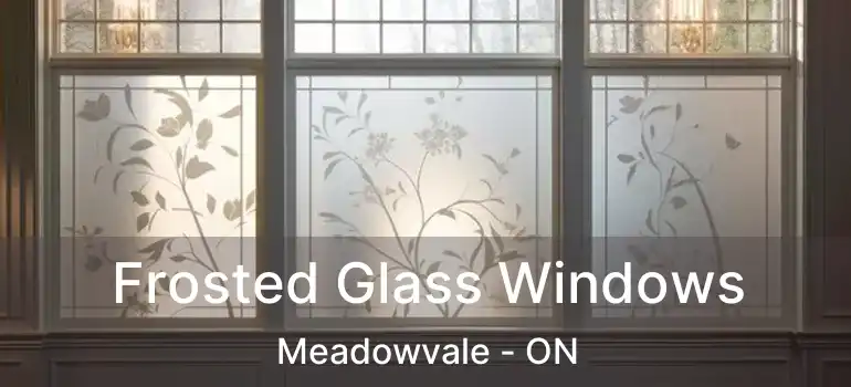  Frosted Glass Windows Meadowvale - ON