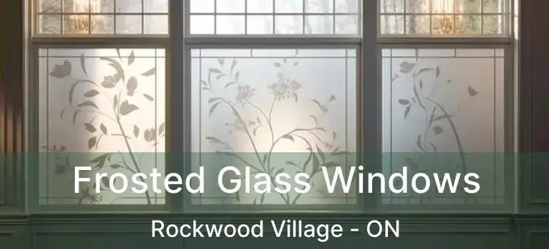  Frosted Glass Windows Rockwood Village - ON