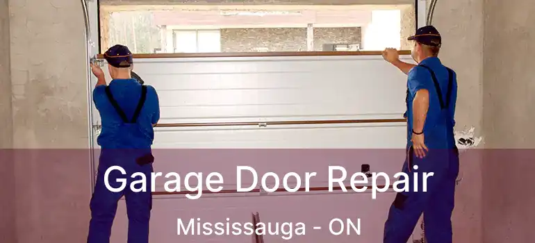  Garage Door Repair Mississauga - ON