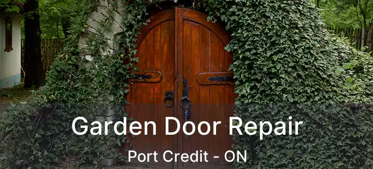  Garden Door Repair Port Credit - ON