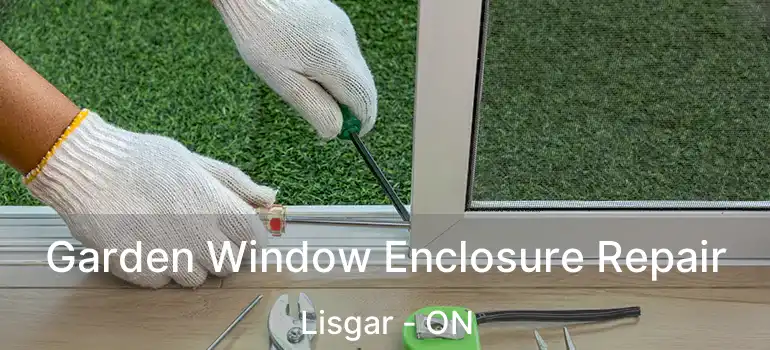  Garden Window Enclosure Repair Lisgar - ON