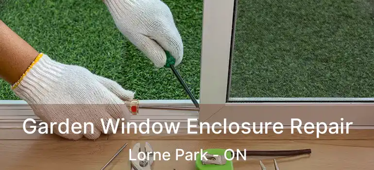  Garden Window Enclosure Repair Lorne Park - ON