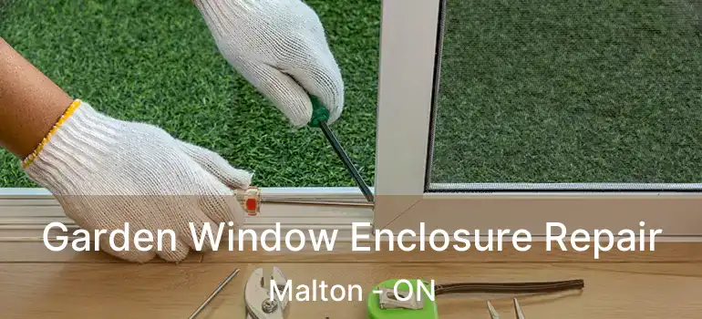  Garden Window Enclosure Repair Malton - ON