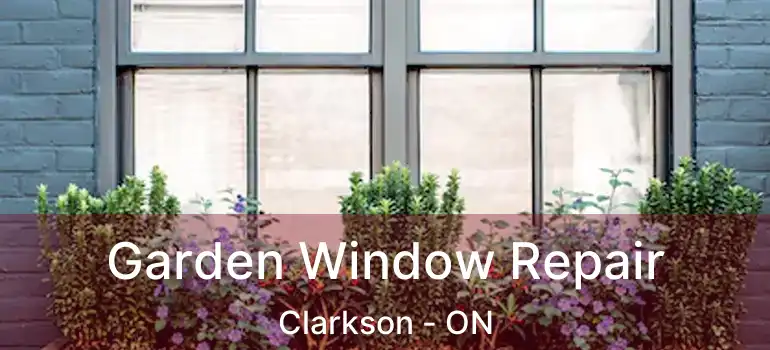  Garden Window Repair Clarkson - ON