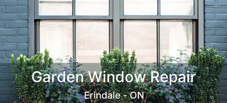  Garden Window Repair Erindale - ON