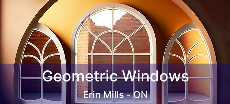  Geometric Windows Erin Mills - ON