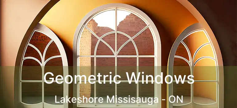  Geometric Windows Lakeshore Missisauga - ON