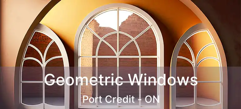  Geometric Windows Port Credit - ON