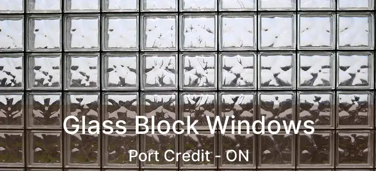  Glass Block Windows Port Credit - ON