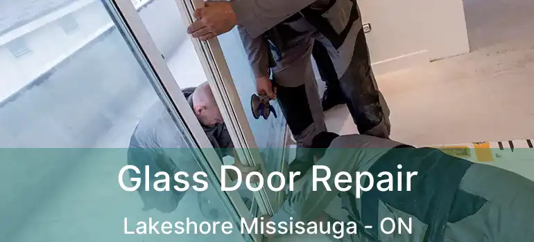  Glass Door Repair Lakeshore Missisauga - ON