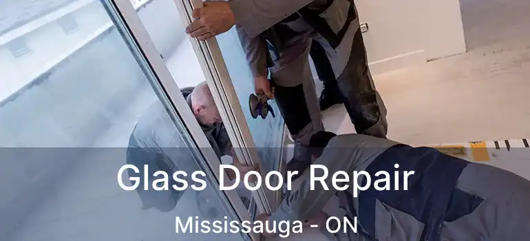  Glass Door Repair Mississauga - ON