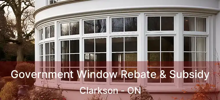  Government Window Rebate & Subsidy Clarkson - ON