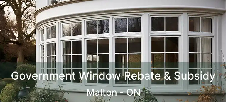  Government Window Rebate & Subsidy Malton - ON