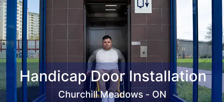  Handicap Door Installation Churchill Meadows - ON