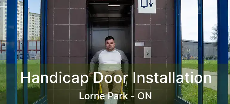  Handicap Door Installation Lorne Park - ON
