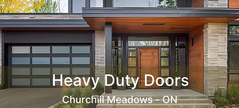  Heavy Duty Doors Churchill Meadows - ON