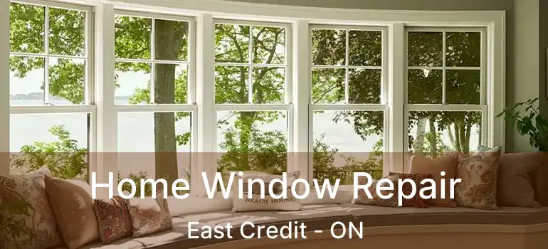  Home Window Repair East Credit - ON