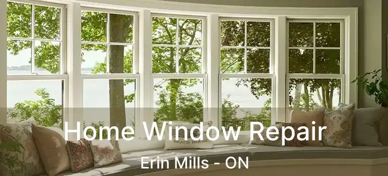  Home Window Repair Erin Mills - ON