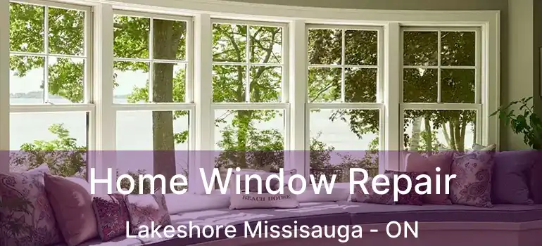  Home Window Repair Lakeshore Missisauga - ON