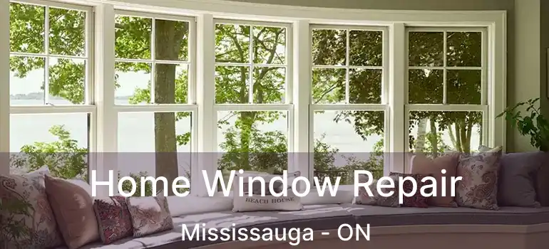  Home Window Repair Mississauga - ON