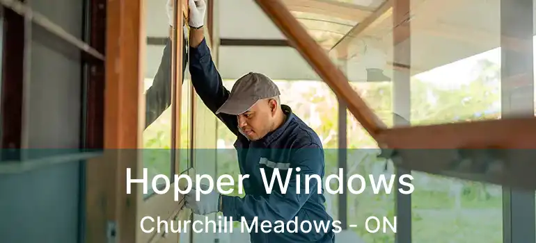  Hopper Windows Churchill Meadows - ON