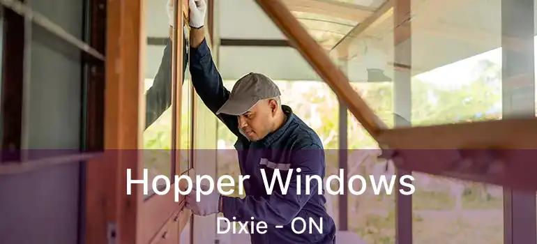  Hopper Windows Dixie - ON