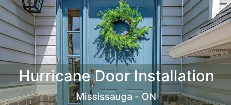  Hurricane Door Installation Mississauga - ON