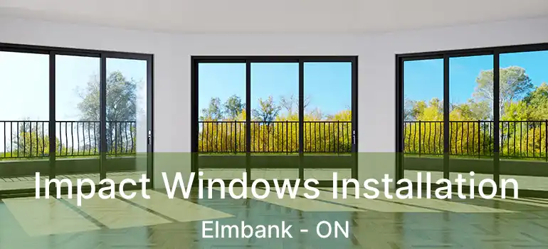  Impact Windows Installation Elmbank - ON