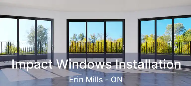  Impact Windows Installation Erin Mills - ON