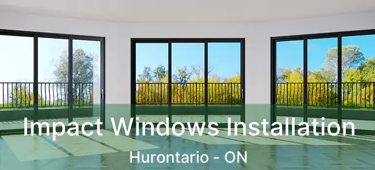  Impact Windows Installation Hurontario - ON