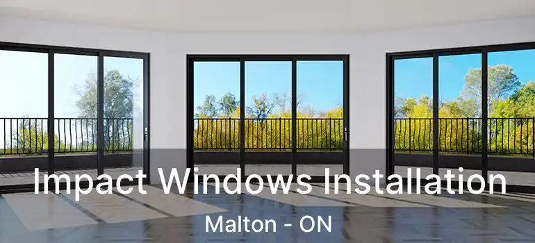 Impact Windows Installation Malton - ON