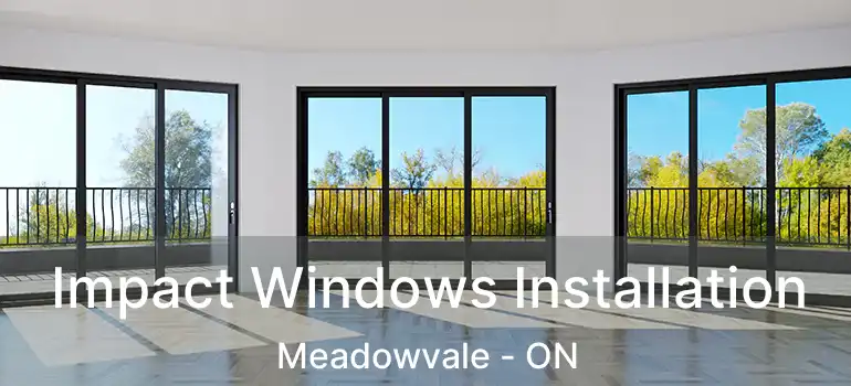  Impact Windows Installation Meadowvale - ON