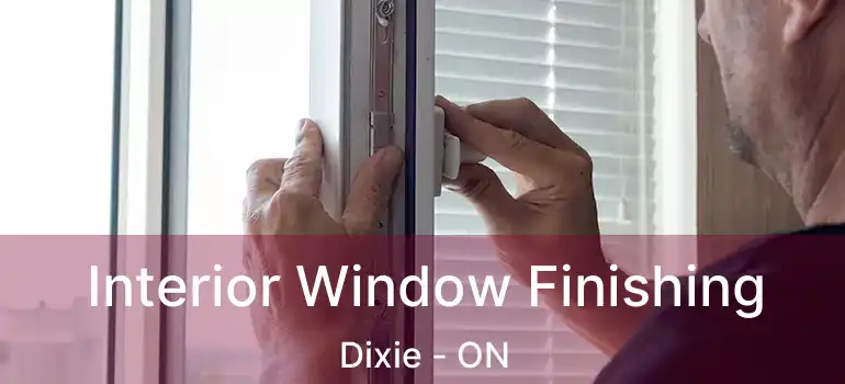  Interior Window Finishing Dixie - ON