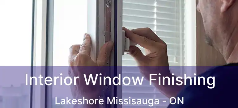  Interior Window Finishing Lakeshore Missisauga - ON