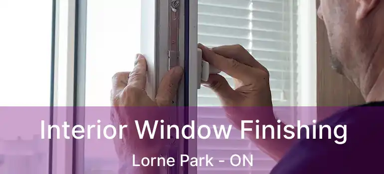  Interior Window Finishing Lorne Park - ON